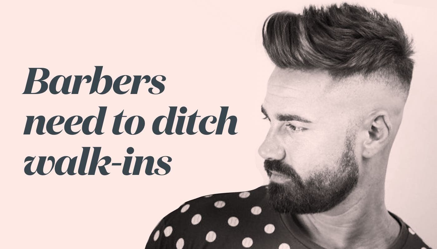 Barbers need to ditch walk ins in 2020